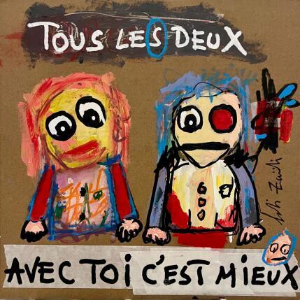 Peinture AVEC TOI C'EST MIEUX par Zaïdi Larbi | Tableau