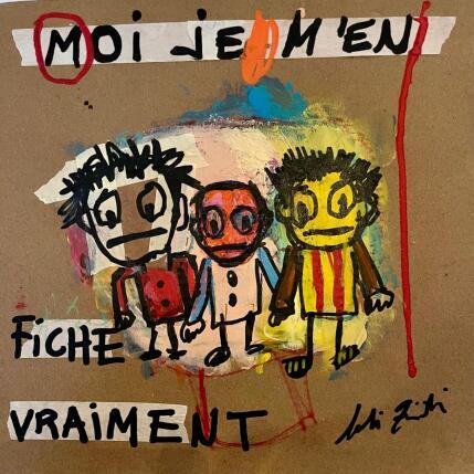 Peinture MOI JE M'EN FICHE VRAIMENT par Zaïdi Larbi | Tableau Art Singulier Acrylique, Pastel, Posca Scènes de vie